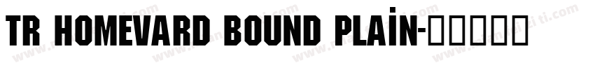 TR Homevard Bound Plain字体转换